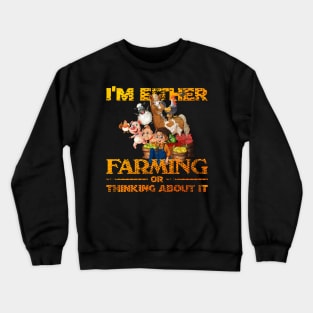 I'm Either Farming Or Thinking About It Crewneck Sweatshirt